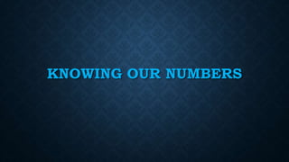 KNOWING OUR NUMBERS
 