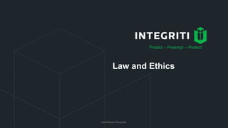 Law and Ethics
Predict – Preempt – Protect
Karthikeyan Dhayalan
 