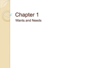 Chapter 1 Wants and Needs 