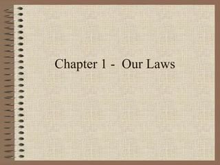 Chapter 1 -  Our Laws 