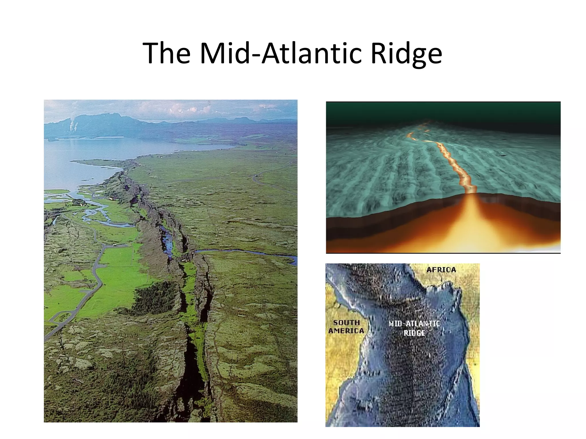 The Mid-Atlantic Ridge
 