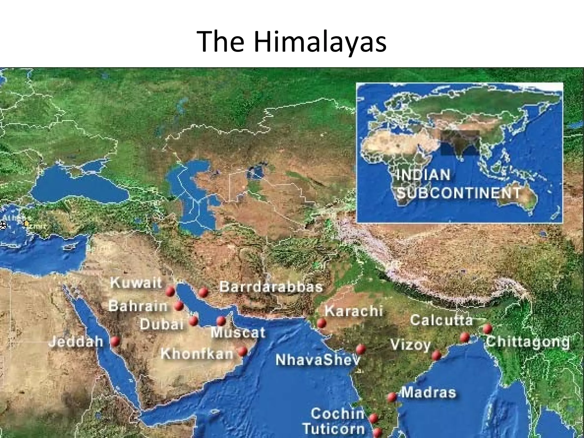 The Himalayas
 