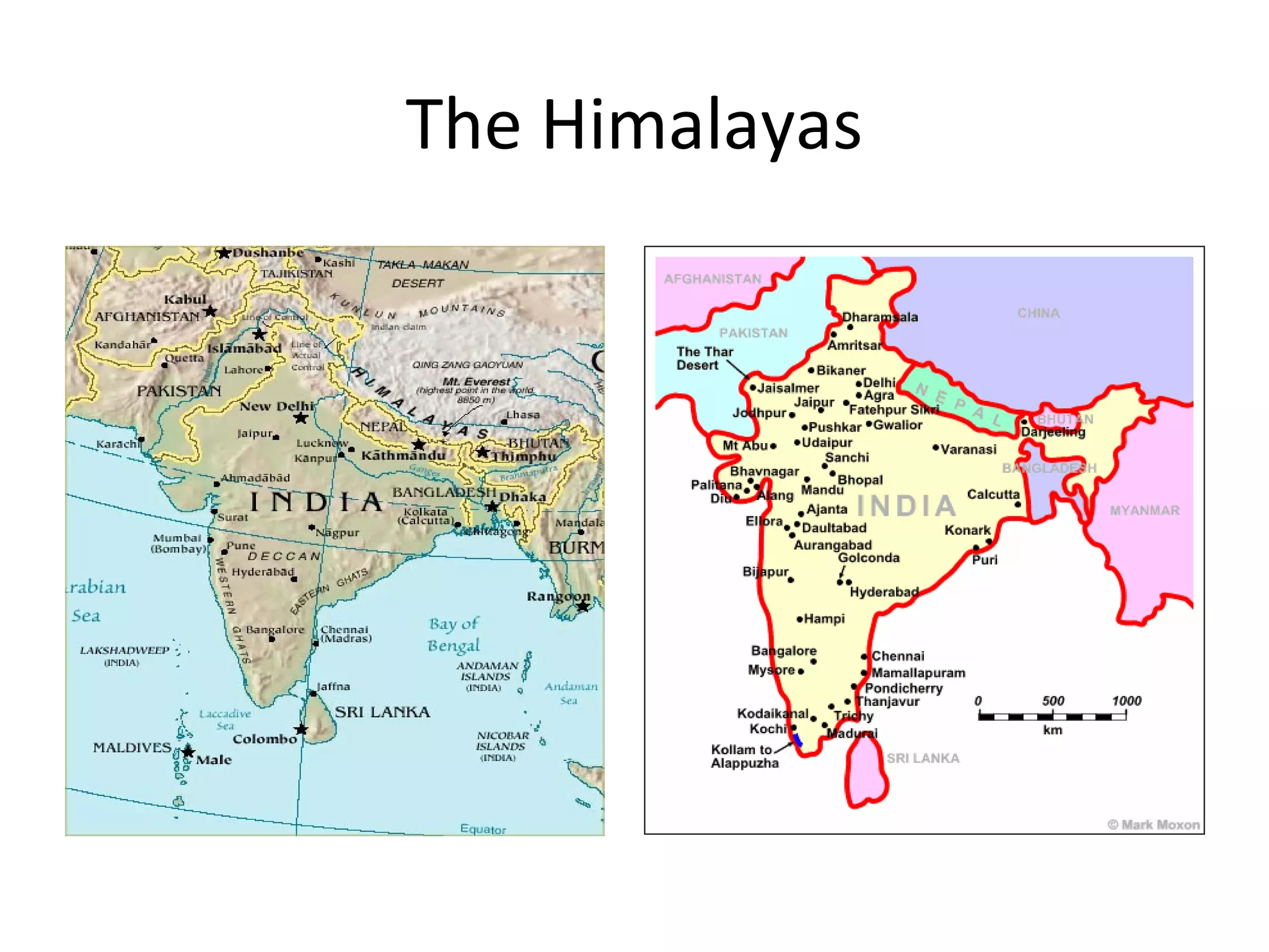 The Himalayas
 