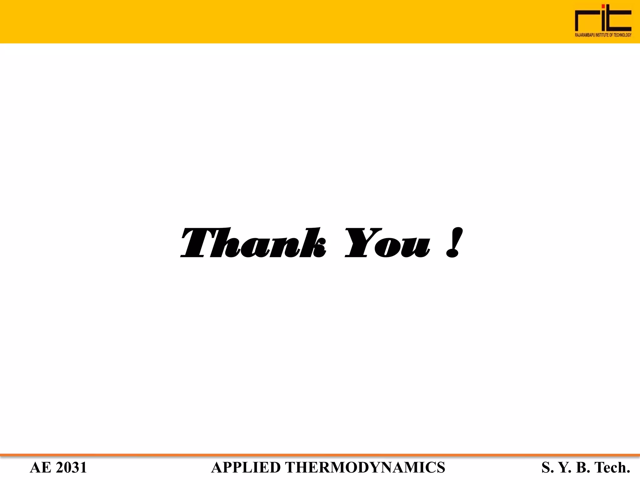 AE 2031 APPLIED THERMODYNAMICS S. Y. B. Tech.
Thank You !
 
