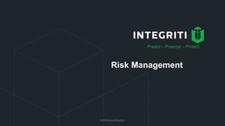Risk Management
Predict – Preempt – Protect
Karthikeyan Dhayalan
 