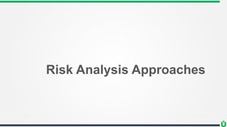 Risk Analysis Approaches
 