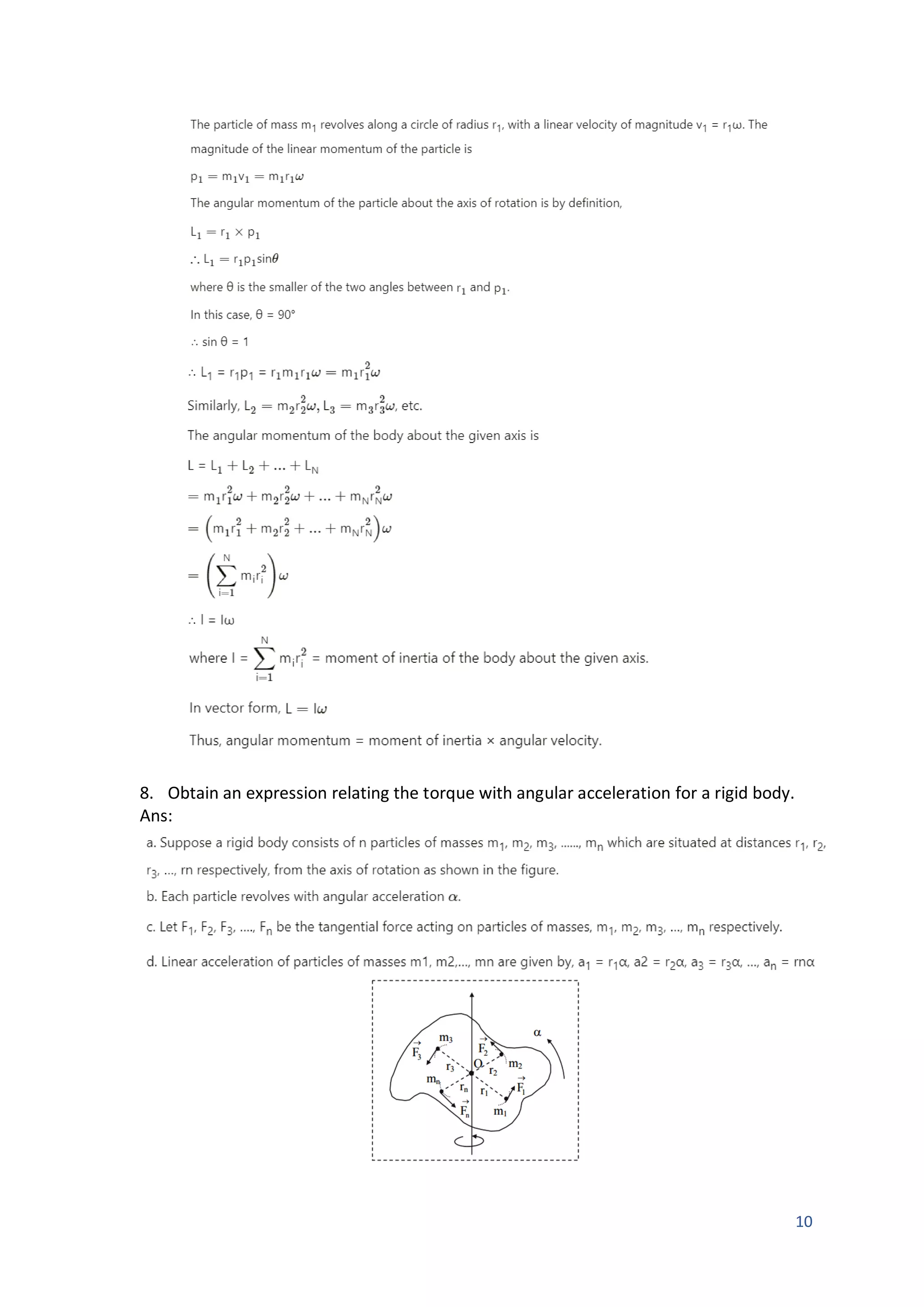10
8. Obtain an expression relating the torque with angular acceleration for a rigid body.
Ans:
 
