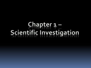 Chapter 1 – Scientific Investigation 