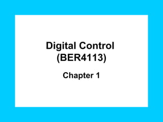 Digital Control  (BER4113) Chapter 1 