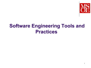 Software Engineering Tools and
Practices
1
 