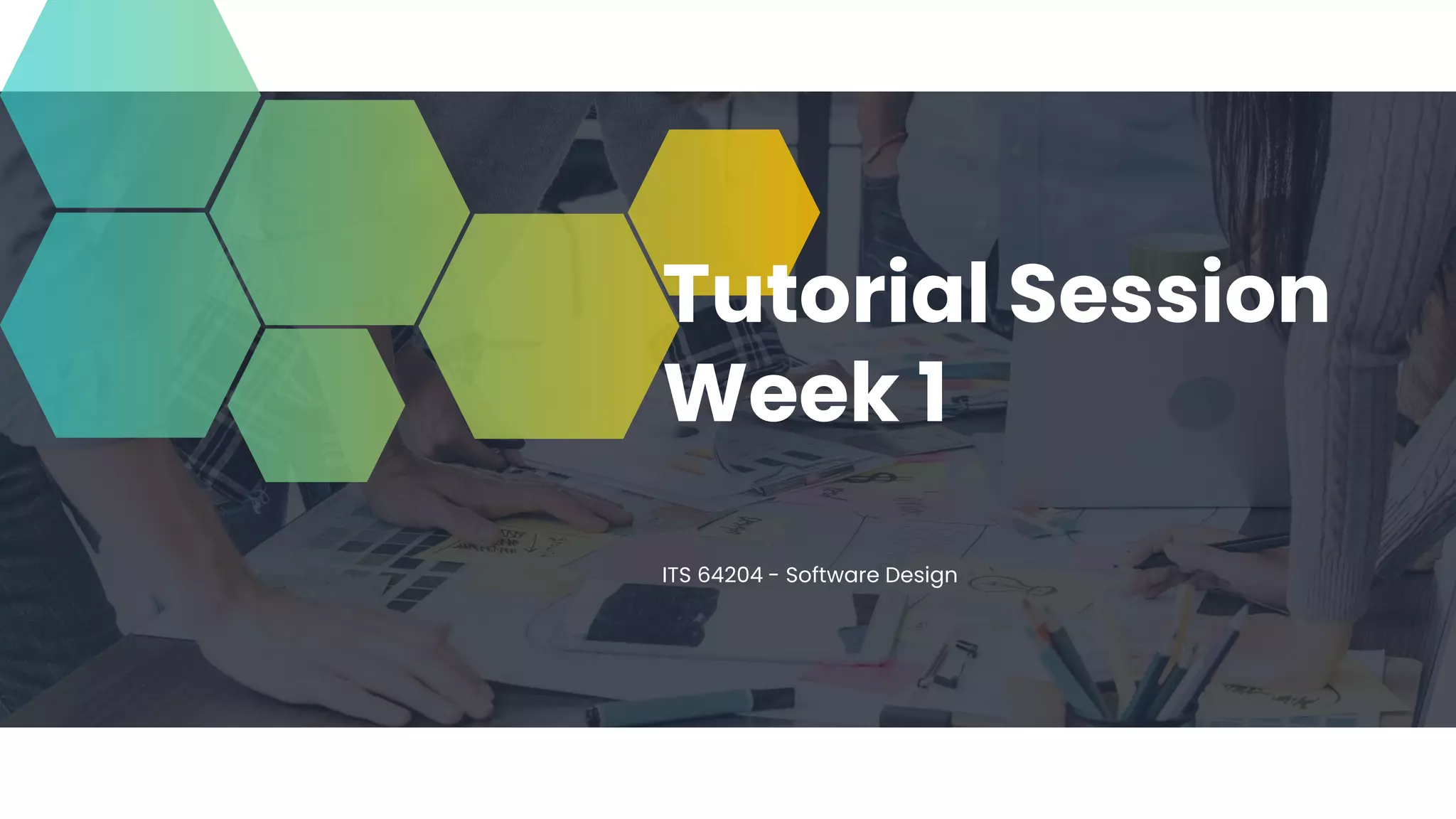 Tutorial Session
Week 1
ITS 64204 - Software Design
 