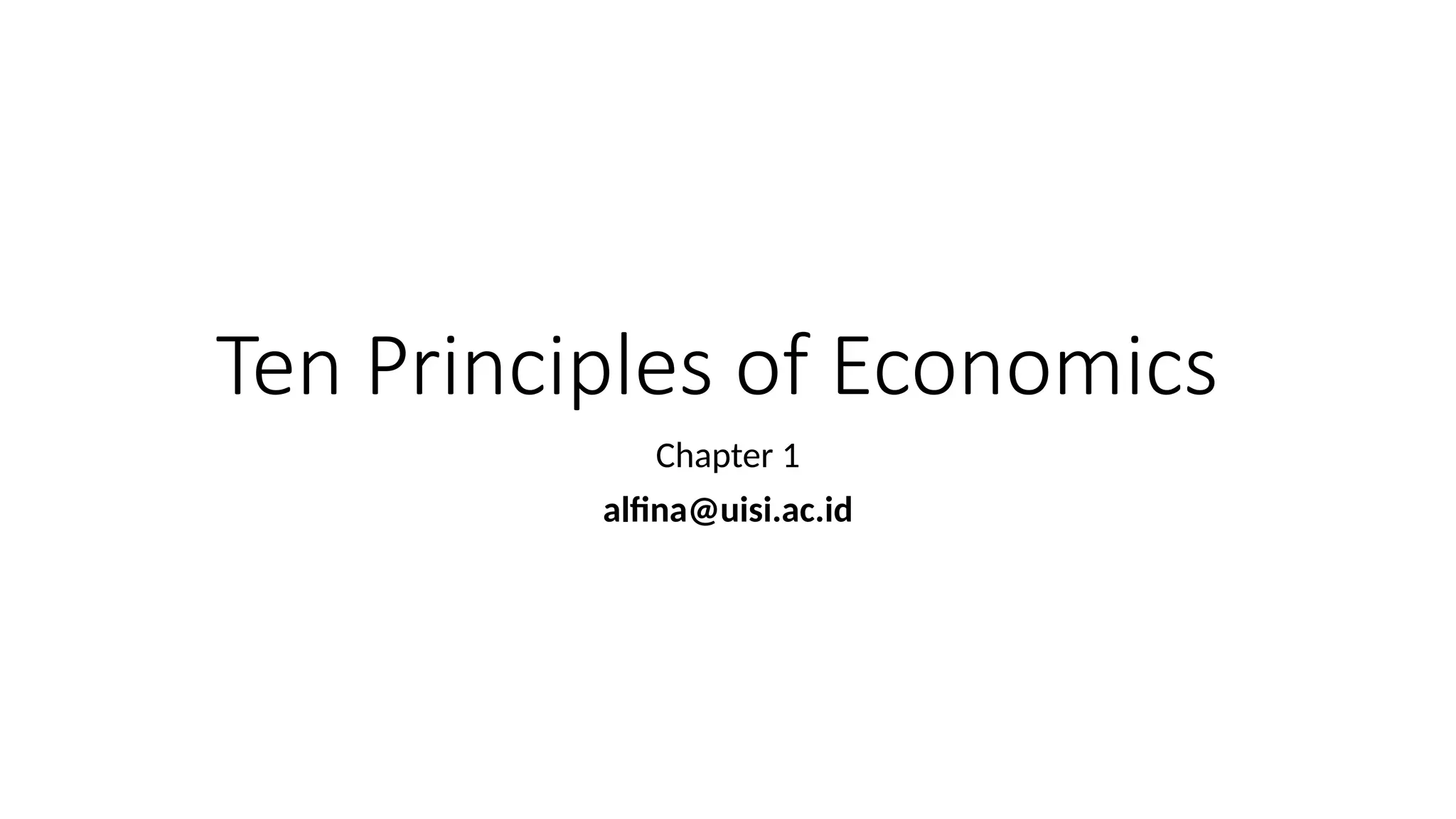 Ten Principles of Economics
Chapter 1
alfina@uisi.ac.id