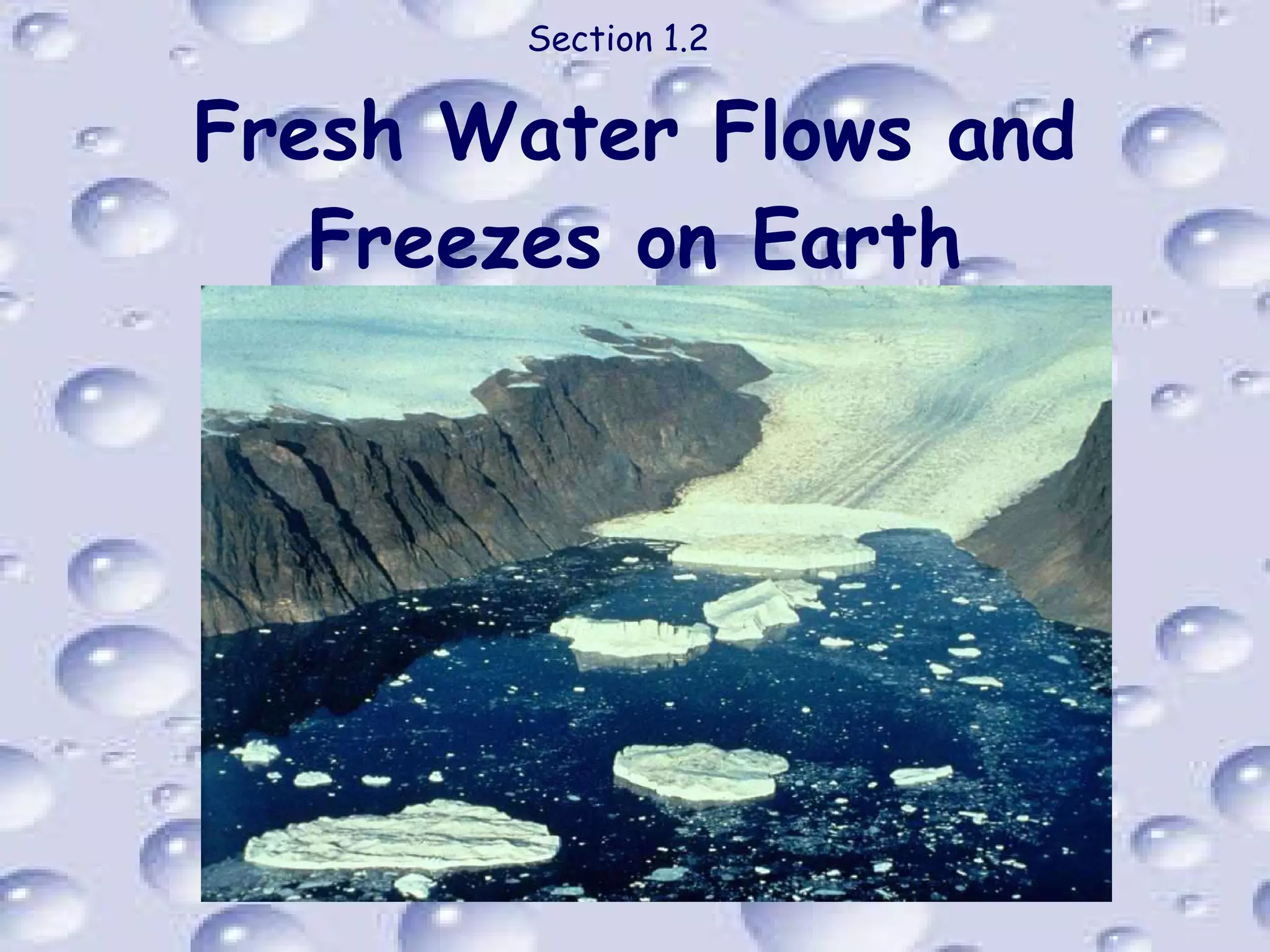 Section 1.2   Fresh Water Flows and Freezes on Earth 