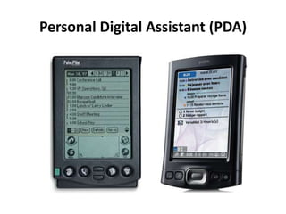 Personal Digital Assistant (PDA)
 