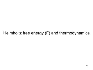 116
Helmholtz free energy (F) and thermodynamics
 