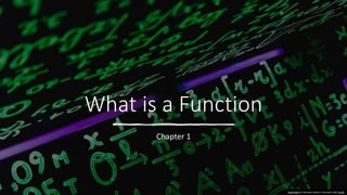 What is a Function
Chapter 1
This Photo by Unknown Author is licensed under CC BY
 