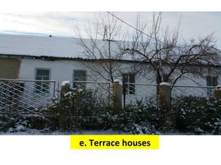 e.	
  Terrace	
  houses	
  
 