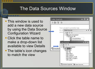 The Data Sources Window This window is used to add a new data source by using the Data Source Configuration Wizard Click the table name to make a drop-down list available to view Details The table’s icon changes to match the view 
