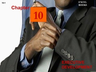 EXECUTIVE DEVELOPMENT  Chapter EXCEL BOOKS 10-1 10 