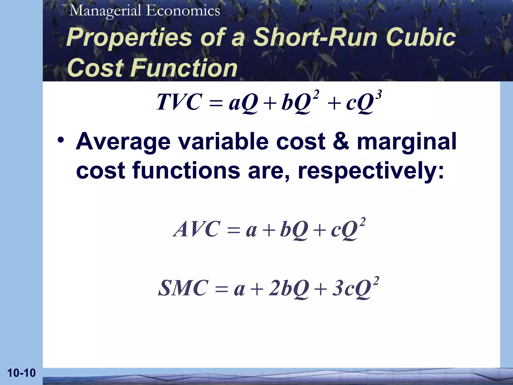 Properties of a Short-Run Cubic Cost Function Average variable cost & marginal cost functions are, respectively: 10- 
