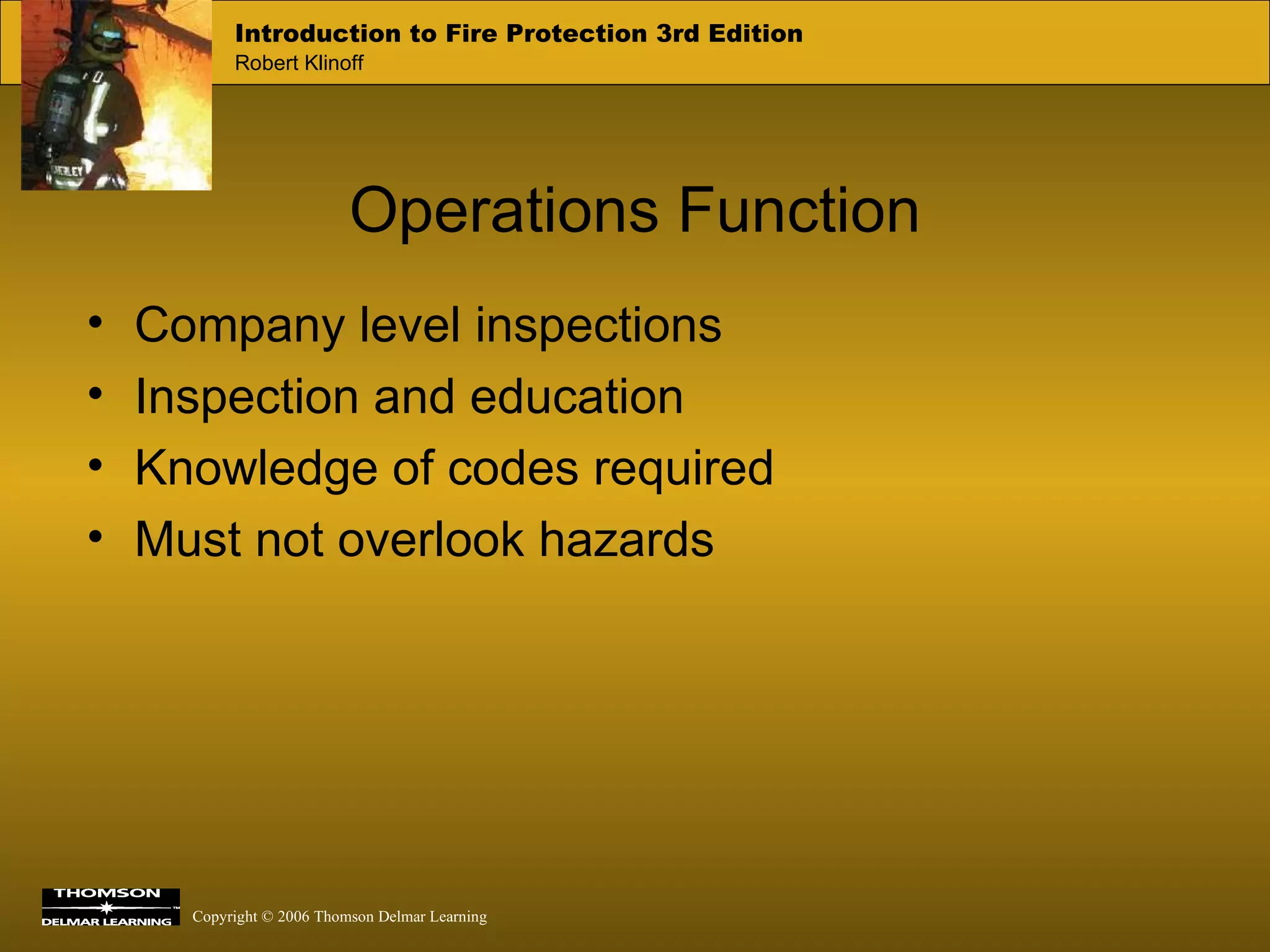 Operations Function Company level inspections Inspection and education Knowledge of codes required Must not overlook hazards 