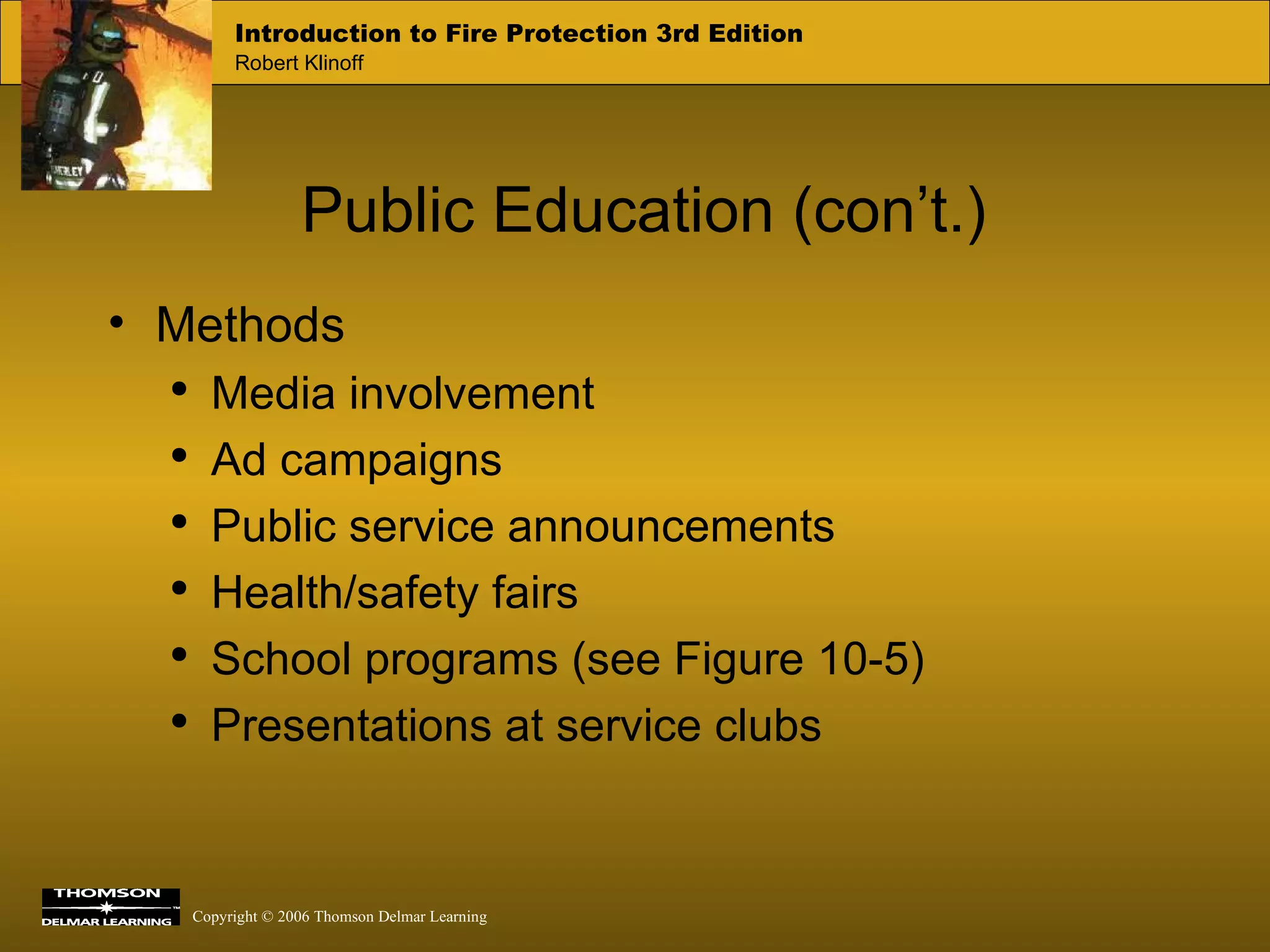 Public Education (con’t.) Methods Media involvement Ad campaigns Public service announcements Health/safety fairs School programs (see Figure 10-5) Presentations at service clubs 