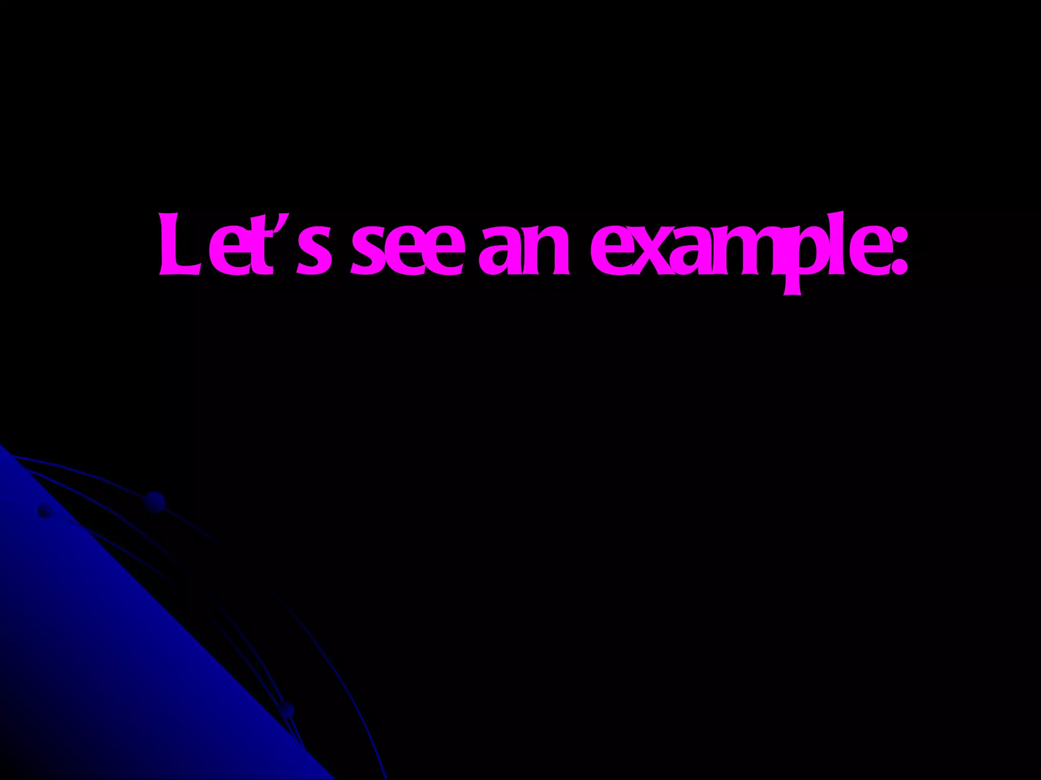 Let’s see an example: 