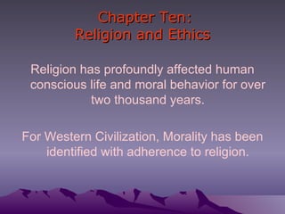 Chapter Ten: Religion and Ethics ,[object Object],[object Object]