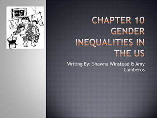 Chapter 10Gender Inequalities in the US Writing By: Shawna Winstead & Amy Camberos 