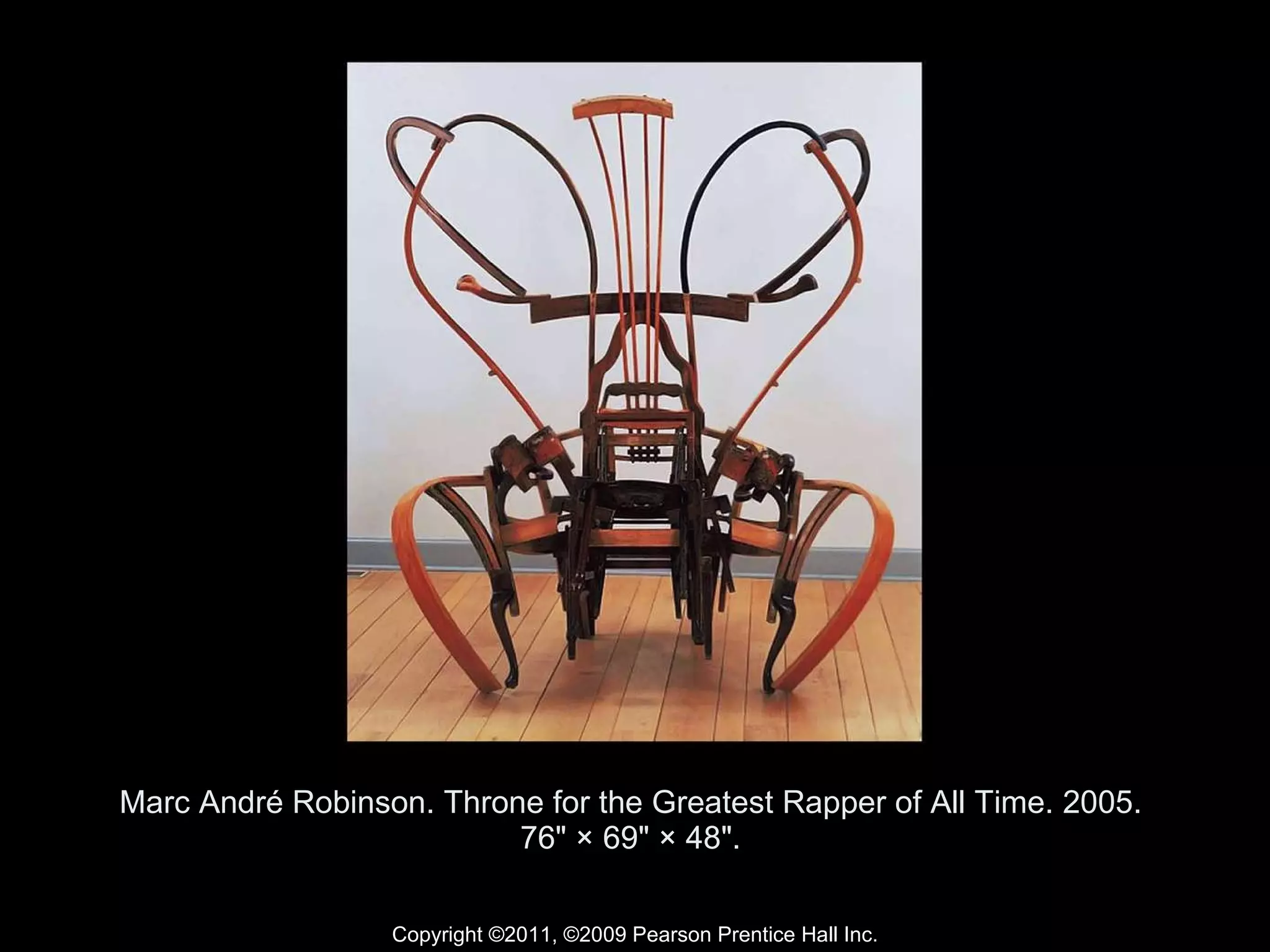 Marc André Robinson. Throne for the Greatest Rapper of All Time. 2005.  76" × 69" × 48".  Copyright ©2011, ©2009 Pearson Prentice Hall Inc. 