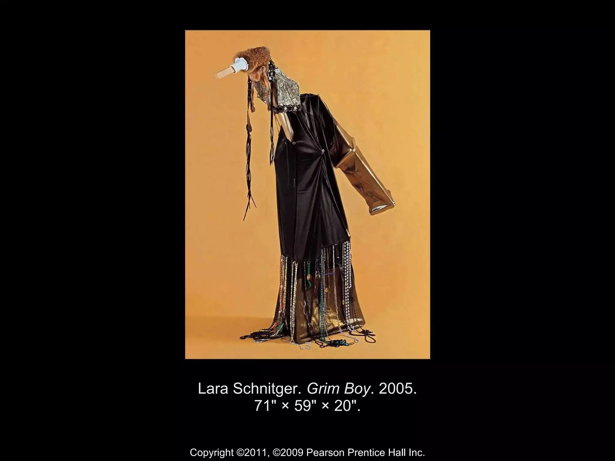 Lara Schnitger.  Grim Boy . 2005. 71" × 59" × 20". Copyright ©2011, ©2009 Pearson Prentice Hall Inc. 