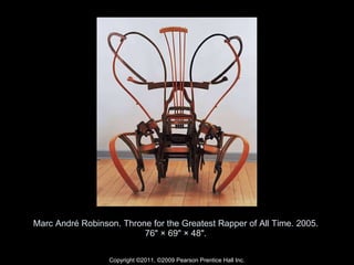 Marc André Robinson. Throne for the Greatest Rapper of All Time. 2005.  76" × 69" × 48".  Copyright ©2011, ©2009 Pearson Prentice Hall Inc. 