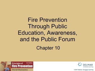 Fire Prevention Through Public Education, Awareness, and the Public Forum   Chapter 10 