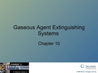 Gaseous Agent Extinguishing Systems  Chapter 10 