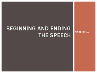BEGINNING AND ENDING   Chapter 10
          THE SPEECH
 