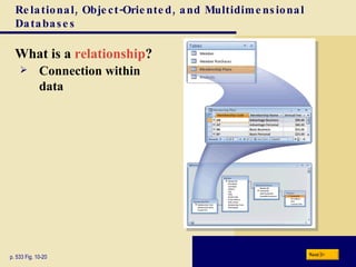 Relational, Object-Oriented, and Multidimensional Databases What is a  relationship ? p. 533 Fig. 10-20 Connection within data Next 