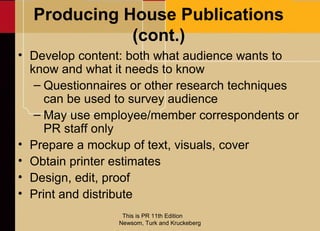 Producing House Publications
             (cont.)
• Develop content: both what audience wants to
  know and what it needs ...