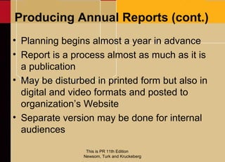 Producing Annual Reports (cont.)
• Planning begins almost a year in advance
• Report is a process almost as much as it is
...