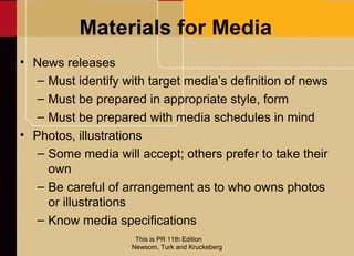 Materials for Media
• News releases
   – Must identify with target media’s definition of news
   – Must be prepared in app...