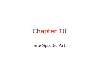 Chapter 10

Site-Specific Art
 
