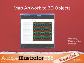 Map Artwork to 3D Objects
Wrapping
Paper symbol
selected
 