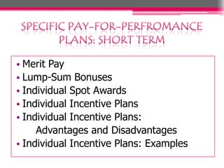 • Merit Pay
• Lump-Sum Bonuses
• Individual Spot Awards
• Individual Incentive Plans
• Individual Incentive Plans:
Advantages and Disadvantages
• Individual Incentive Plans: Examples
 