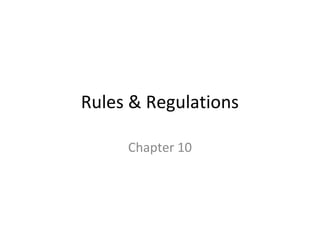 Rules & Regulations
Chapter 10

 