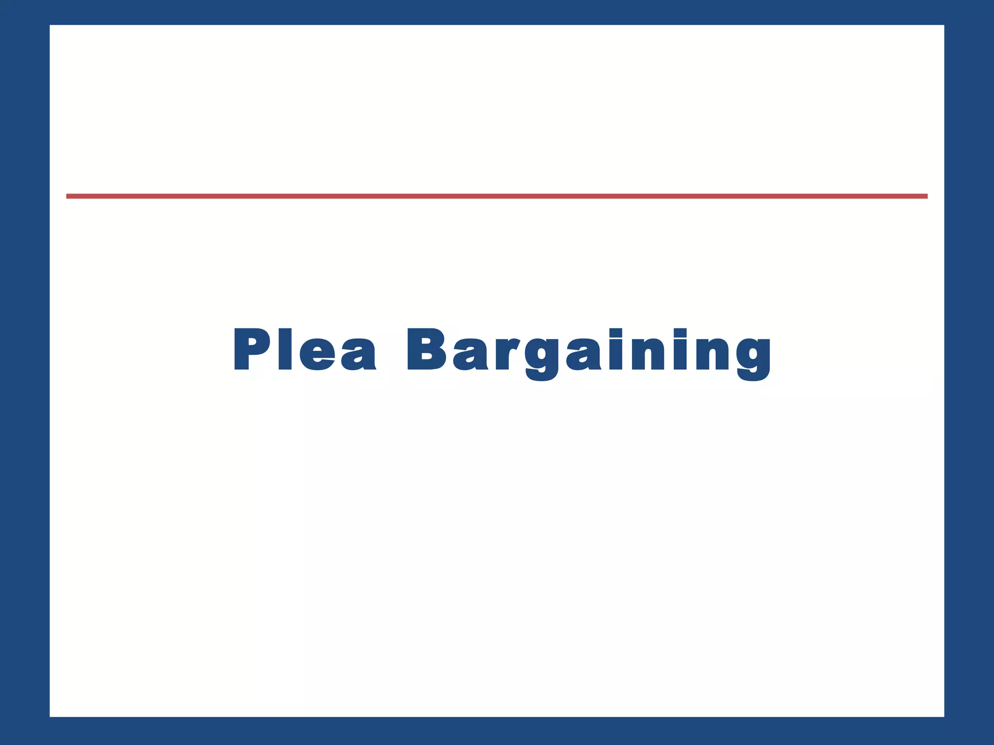 Plea Bargaining 
 