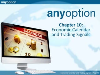 Chapter 10: 
Economic Calendar 
and Trading Signals 
Economic Calendar and Trading Signals | Page #1 
 