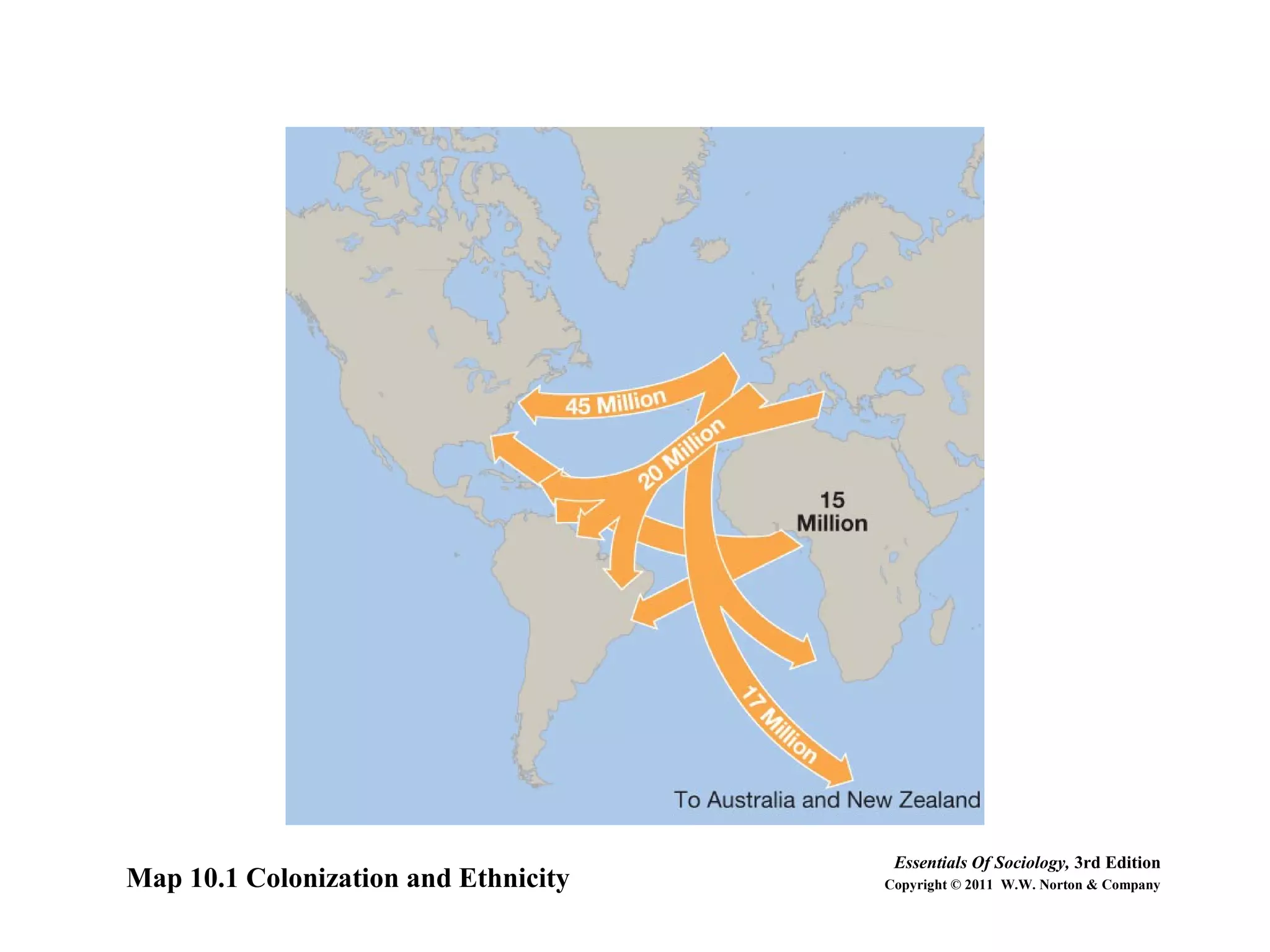 Map 10.1 Colonization and Ethnicity
Essentials Of Sociology, 3rd Edition
Copyright © 2011 W.W. Norton & Company
 