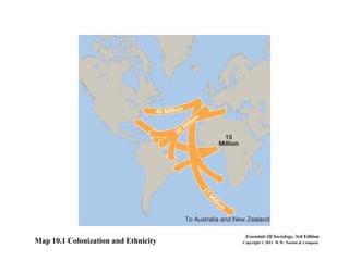 Map 10.1 Colonization and Ethnicity
Essentials Of Sociology, 3rd Edition
Copyright © 2011 W.W. Norton & Company
 