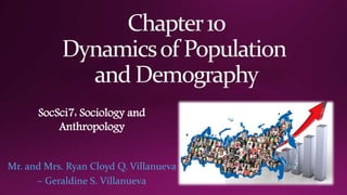 Mr. and Mrs. Ryan Cloyd Q. Villanueva
– Geraldine S. Villanueva
SocSci7: Sociology and
Anthropology
 