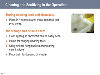 Cleaning and Sanitizing in the Operation
NEVER:
 Clean tools in sinks used for:
o Handwashing
o Food prep
o Dishwashing
...