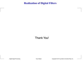 Realization of Digital Filters
Thank You!
Digital Signal Processing Tarun Rawat Copyright © 2017 by Oxford University Press, Inc.
 